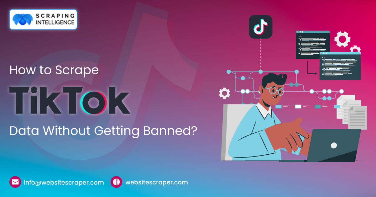 How to Scrape TikTok Data Without Getting Banned?